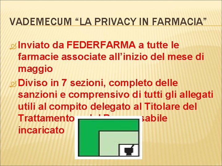 VADEMECUM “LA PRIVACY IN FARMACIA” Inviato da FEDERFARMA a tutte le farmacie associate all’inizio