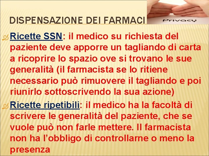 DISPENSAZIONE DEI FARMACI Ricette SSN: il medico su richiesta del paziente deve apporre un