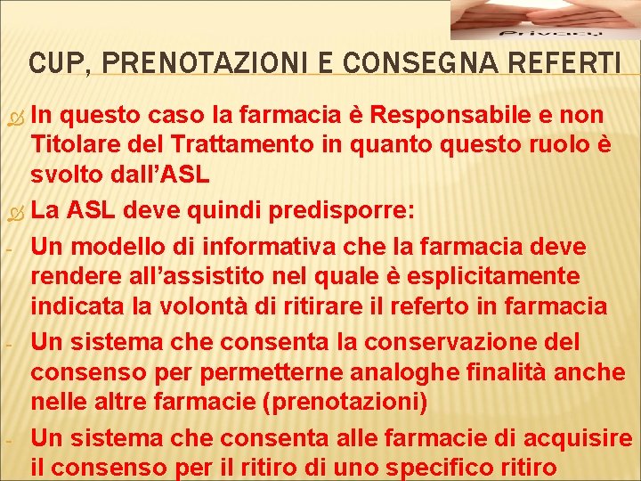 CUP, PRENOTAZIONI E CONSEGNA REFERTI In questo caso la farmacia è Responsabile e non