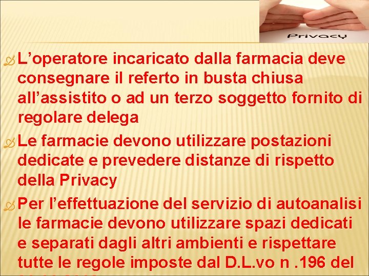  L’operatore incaricato dalla farmacia deve consegnare il referto in busta chiusa all’assistito o