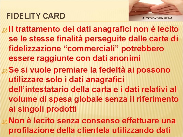 FIDELITY CARD Il trattamento dei dati anagrafici non è lecito se le stesse finalità