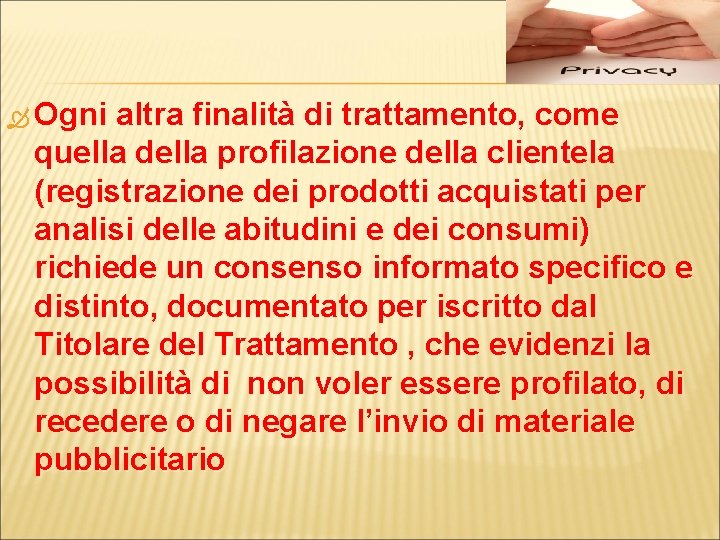  Ogni altra finalità di trattamento, come quella della profilazione della clientela (registrazione dei