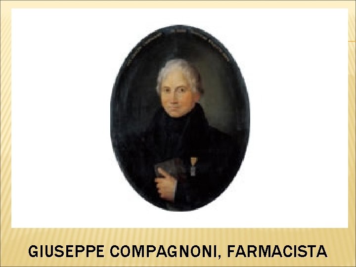 GIUSEPPE COMPAGNONI, FARMACISTA 
