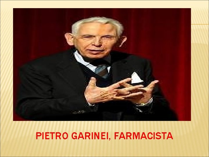 PIETRO GARINEI, FARMACISTA 