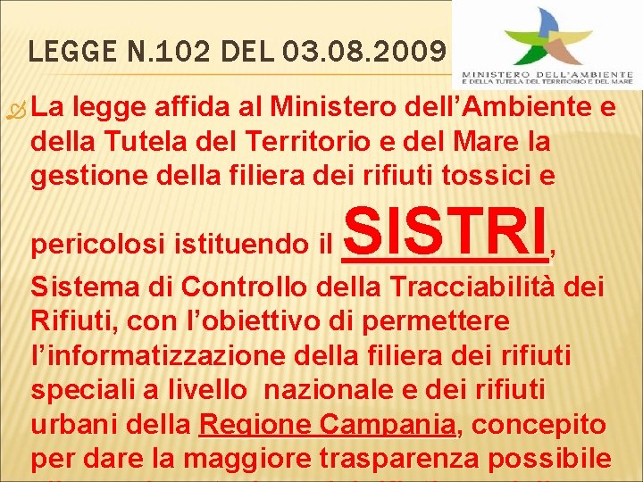 LEGGE N. 102 DEL 03. 08. 2009 La legge affida al Ministero dell’Ambiente e