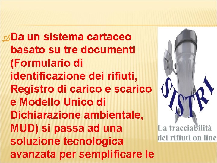  Da un sistema cartaceo basato su tre documenti (Formulario di identificazione dei rifiuti,