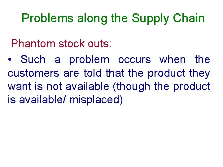 Problems along the Supply Chain Phantom stock outs: • Such a problem occurs when Problems along the Supply Chain Phantom stock outs: • Such a problem occurs when
