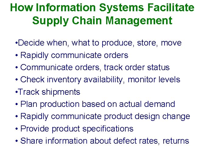 How Information Systems Facilitate Supply Chain Management • Decide when, what to produce, store,