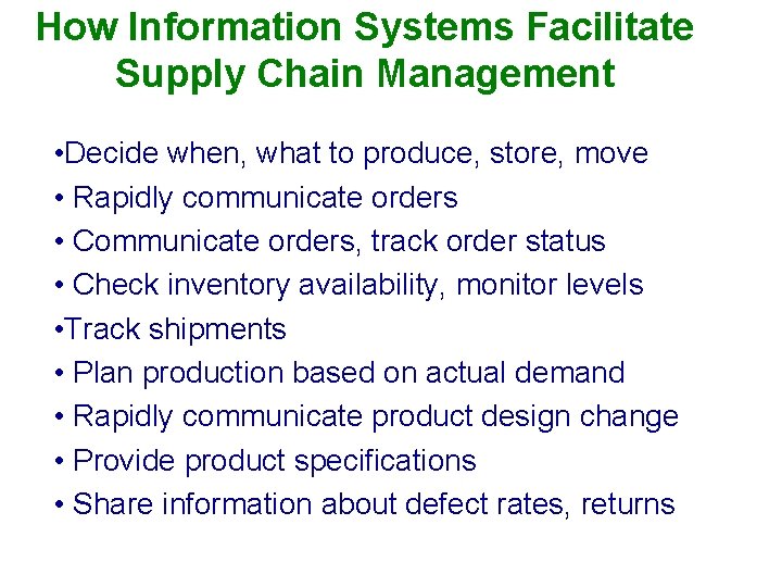 How Information Systems Facilitate Supply Chain Management • Decide when, what to produce, store, How Information Systems Facilitate Supply Chain Management • Decide when, what to produce, store,
