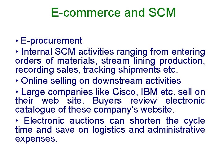 E-commerce and SCM • E-procurement • Internal SCM activities ranging from entering orders of