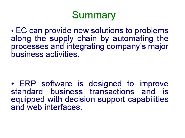 Summary • EC can provide new solutions to problems along the supply chain by