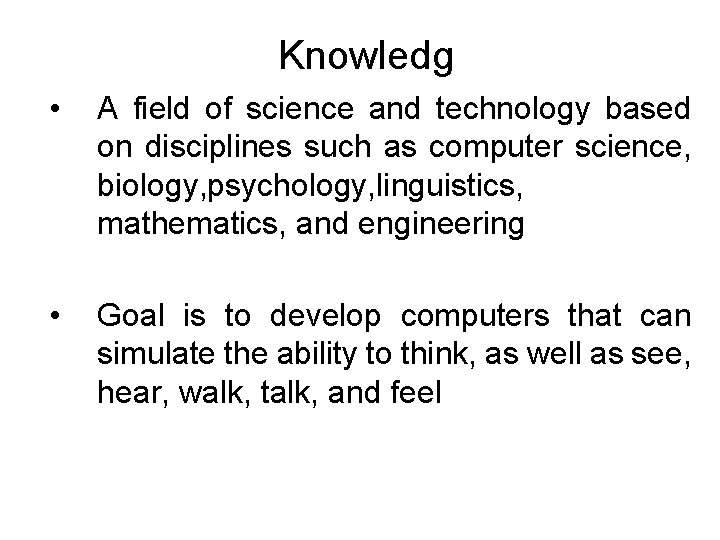 Knowledg • A field of science and technology based on disciplines such as computer