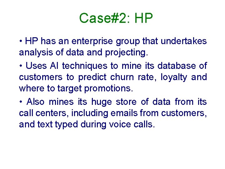 Case#2: HP • HP has an enterprise group that undertakes analysis of data and