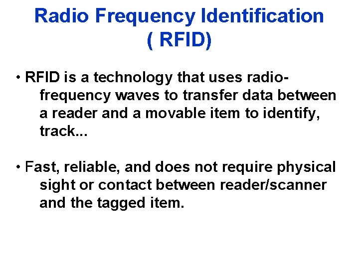 Radio Frequency Identification ( RFID) • RFID is a technology that uses radiofrequency waves