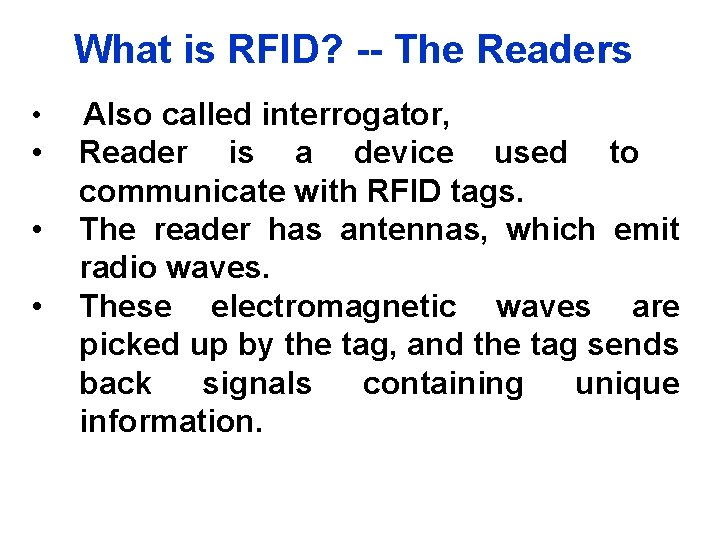 What is RFID? -- The Readers • Also called interrogator, • • • Reader