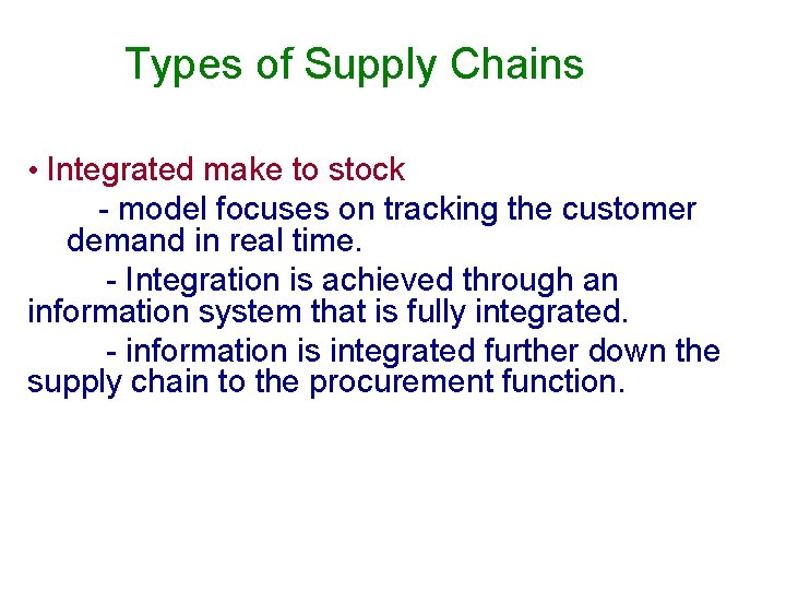 Types of Supply Chains • Integrated make to stock - model focuses on tracking Types of Supply Chains • Integrated make to stock - model focuses on tracking