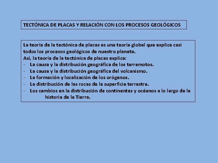 TECTÓNICA DE PLACAS Y RELACIÓN CON LOS PROCESOS GEOLÓGICOS La teoría de la tectónica