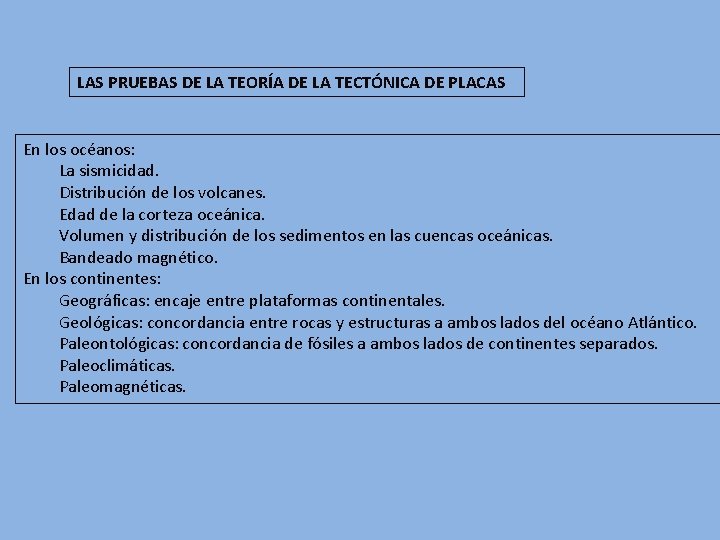 LAS PRUEBAS DE LA TEORÍA DE LA TECTÓNICA DE PLACAS En los océanos: La