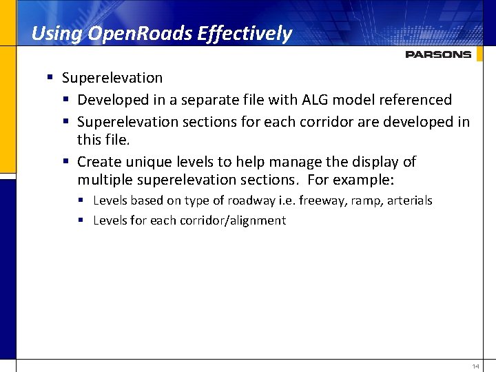 Using Open. Roads Effectively § Superelevation § Developed in a separate file with ALG