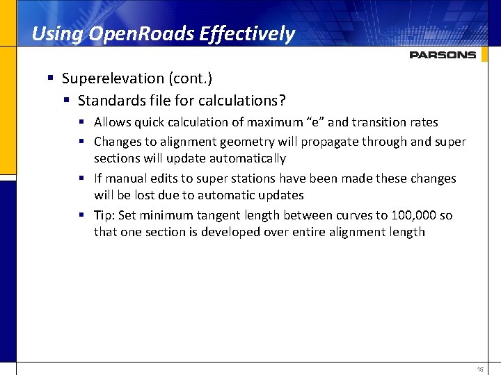 Using Open. Roads Effectively § Superelevation (cont. ) § Standards file for calculations? §