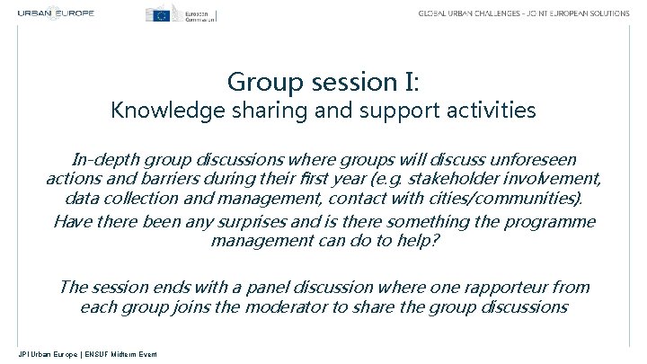 Group session I: Knowledge sharing and support activities In-depth group discussions where groups will