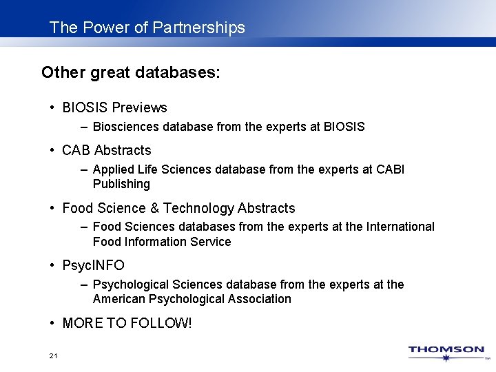 The Power of Partnerships Other great databases: • BIOSIS Previews – Biosciences database from The Power of Partnerships Other great databases: • BIOSIS Previews – Biosciences database from