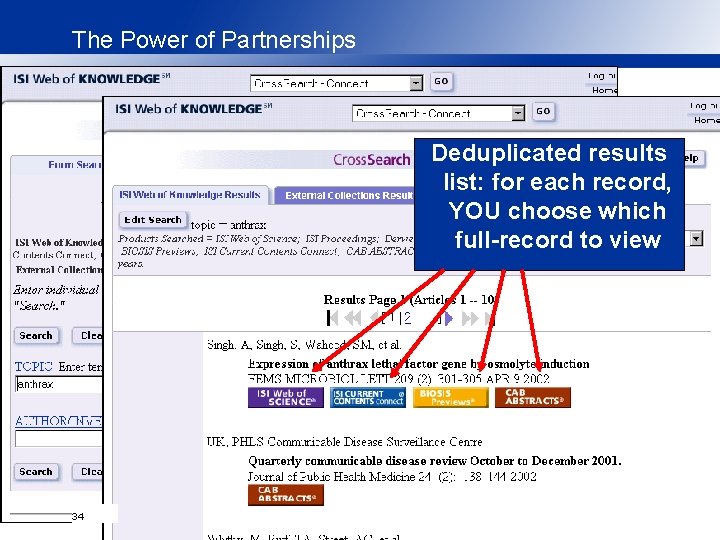 The Power of Partnerships Use form search (shown here) or results Deduplicated “concept search”