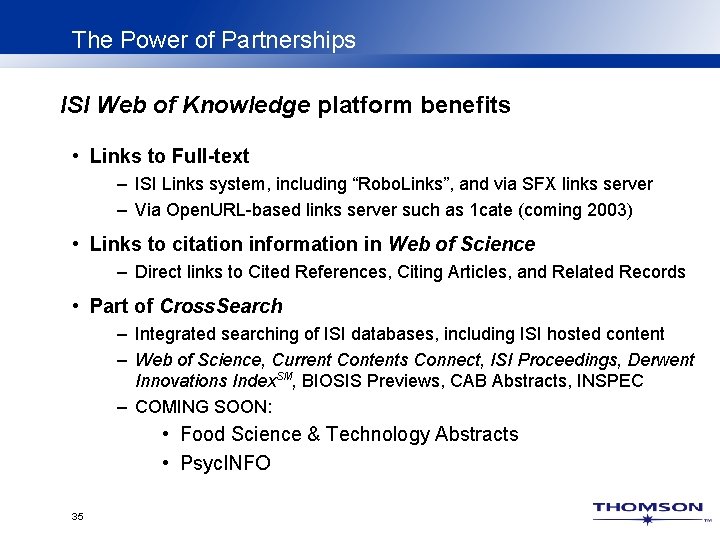 The Power of Partnerships ISI Web of Knowledge platform benefits • Links to Full-text