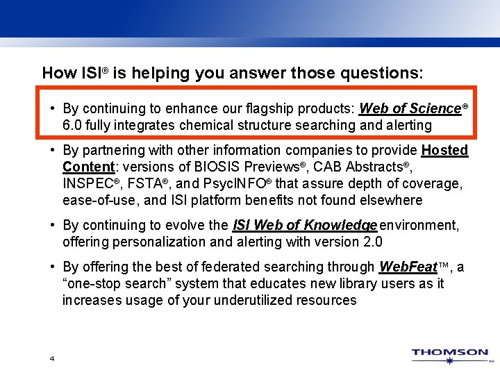 How ISI® is helping you answer those questions: • By continuing to enhance our