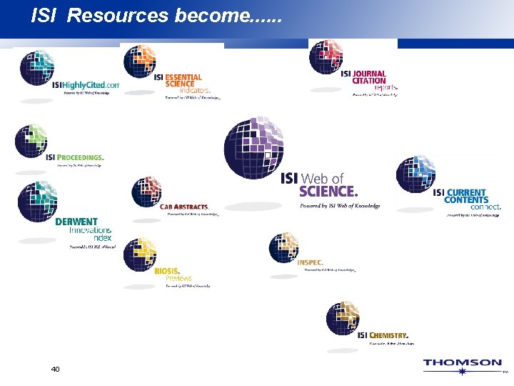 ISI Resources become. . . 40 ISI Resources become. . . 40