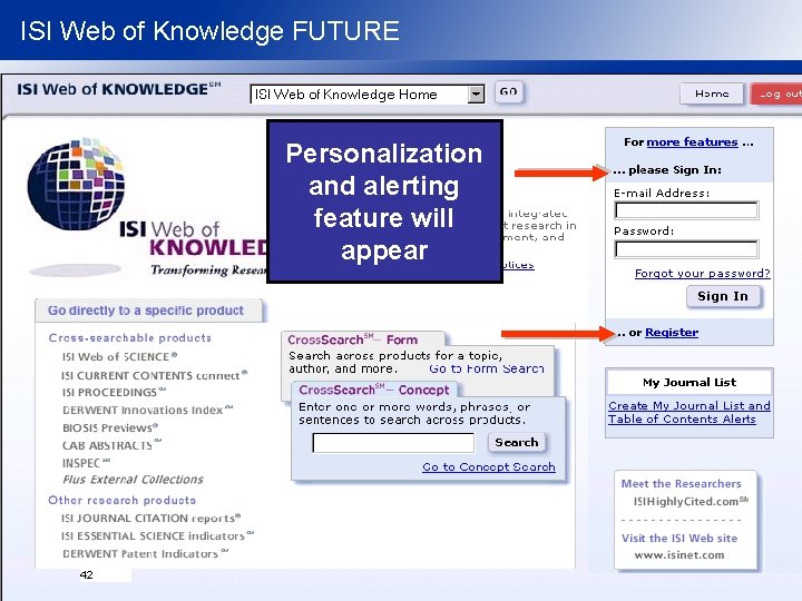 ISI Web of Knowledge FUTURE Personalization and alerting feature will appear 42 