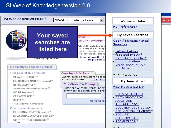 ISI Web of Knowledge version 2. 0 Your saved searches are listed here 45