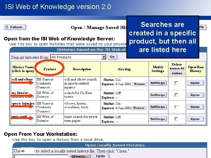 ISI Web of Knowledge version 2. 0 Searches are created in a specific product,