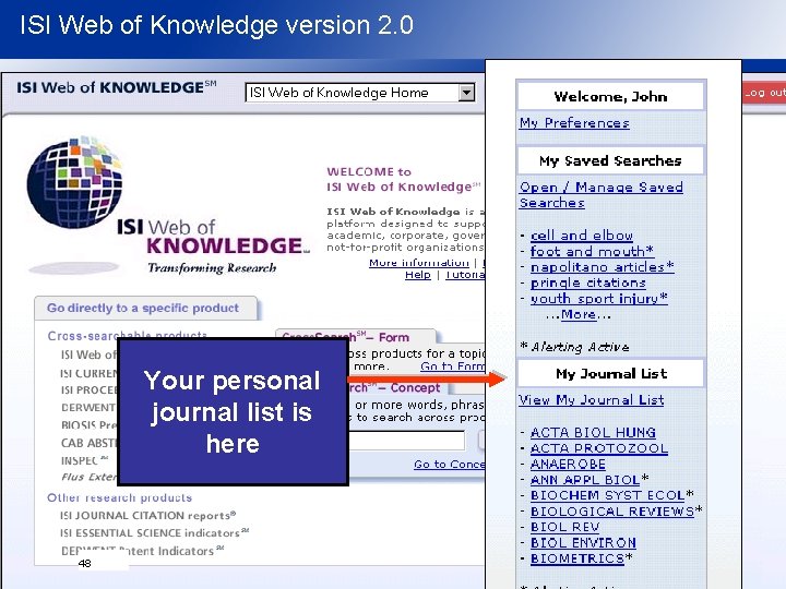 ISI Web of Knowledge version 2. 0 Your personal journal list is here 48