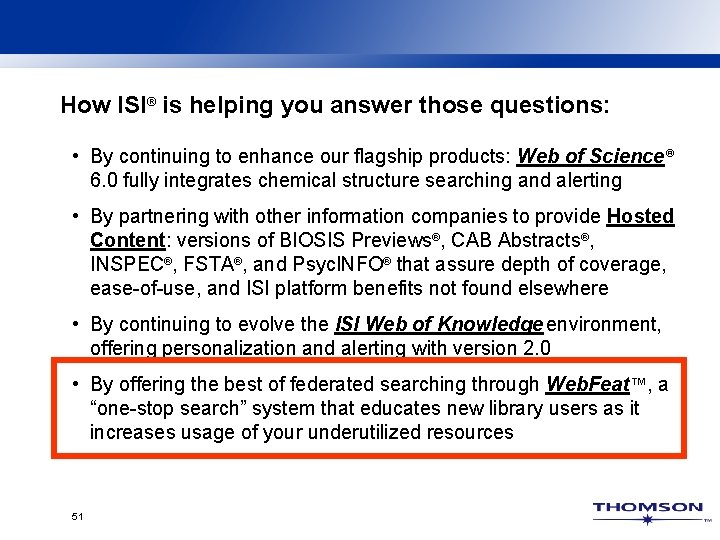 How ISI® is helping you answer those questions: • By continuing to enhance our