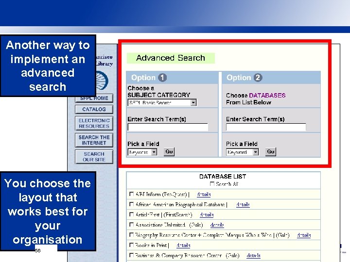 Another way to implement an advanced search You choose the layout that works best