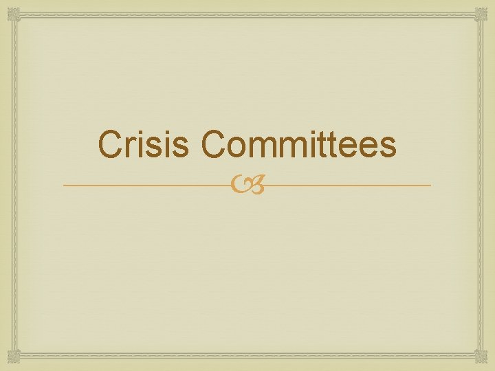 Crisis Committees 