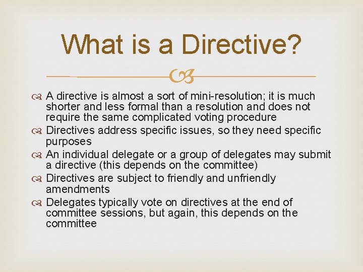 What is a Directive? A directive is almost a sort of mini-resolution; it is