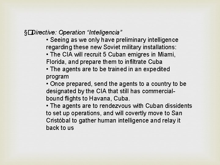 §�Directive: Operation “Inteligencia” • Seeing as we only have preliminary intelligence regarding these new