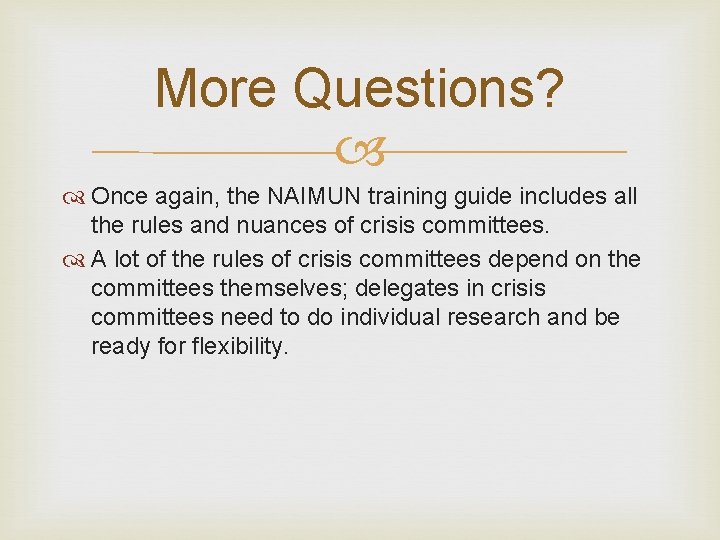 More Questions? Once again, the NAIMUN training guide includes all the rules and nuances