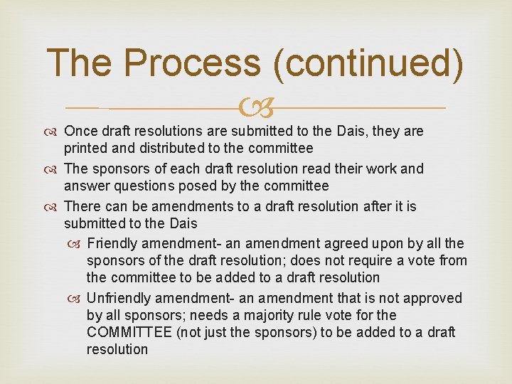 The Process (continued) Once draft resolutions are submitted to the Dais, they are printed