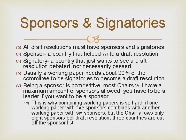 Sponsors & Signatories All draft resolutions must have sponsors and signatories Sponsor- a country