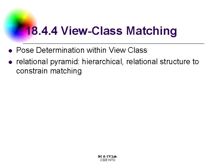 18. 4. 4 View-Class Matching l l Pose Determination within View Class relational pyramid: