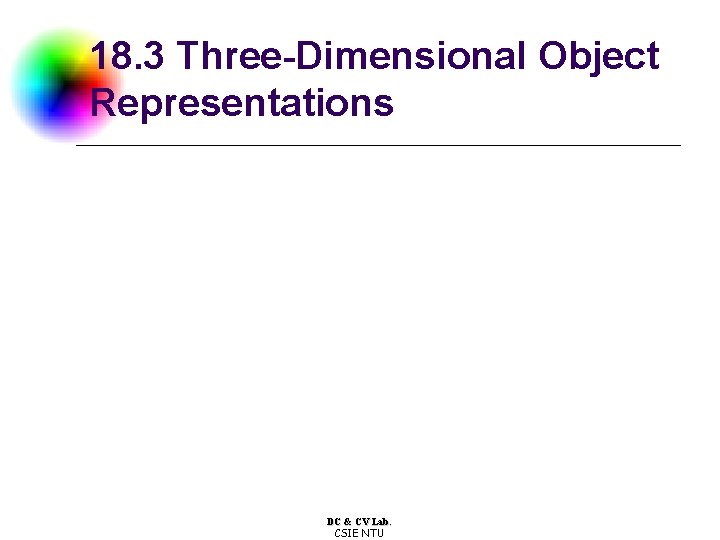 18. 3 Three-Dimensional Object Representations DC & CV Lab. CSIE NTU 