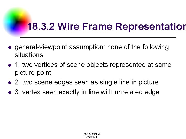 18. 3. 2 Wire Frame Representation l l general-viewpoint assumption: none of the following