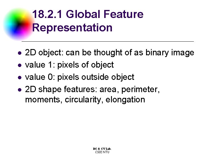 18. 2. 1 Global Feature Representation l l 2 D object: can be thought