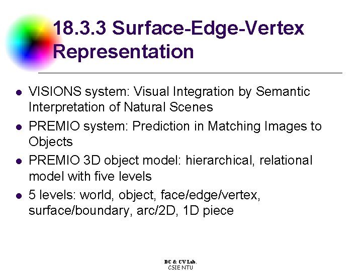 18. 3. 3 Surface-Edge-Vertex Representation l l VISIONS system: Visual Integration by Semantic Interpretation