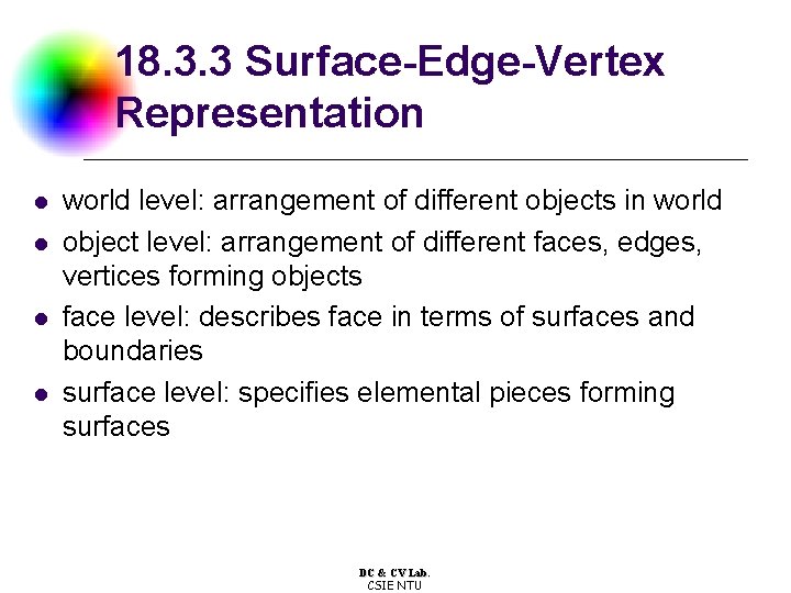18. 3. 3 Surface-Edge-Vertex Representation l l world level: arrangement of different objects in