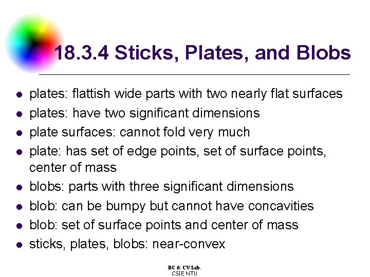 18. 3. 4 Sticks, Plates, and Blobs l l l l plates: flattish wide