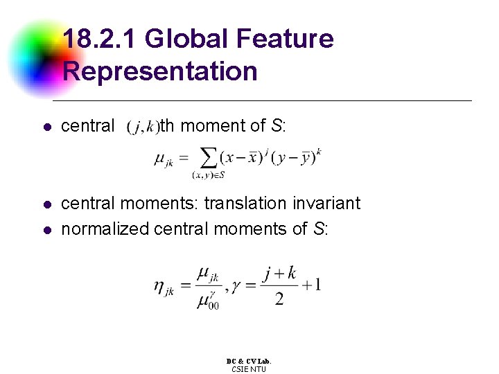 18. 2. 1 Global Feature Representation l central moments: translation invariant normalized central moments